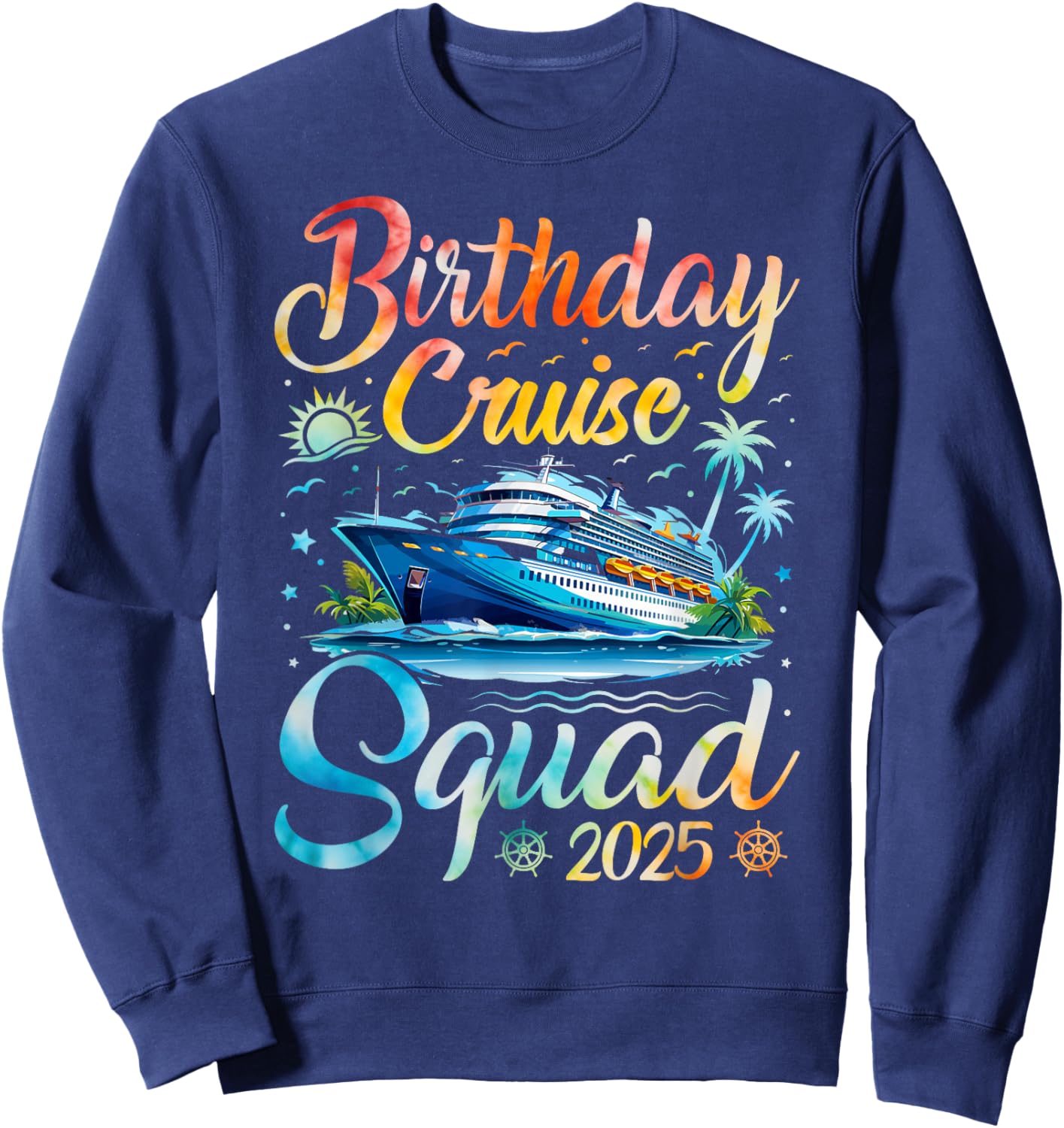 Birthday Cruise Squad 2025 Cruise Birthday Party Vacation Sweatshirt - Sweatshirt | Navy