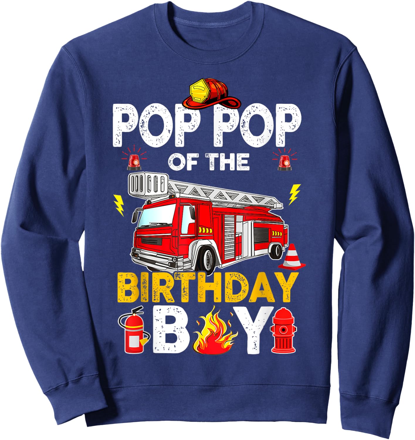 Pop Pop Of The Birthday Boy Fire Truck Firefighter Party Sweatshirt - Sweatshirt | Navy