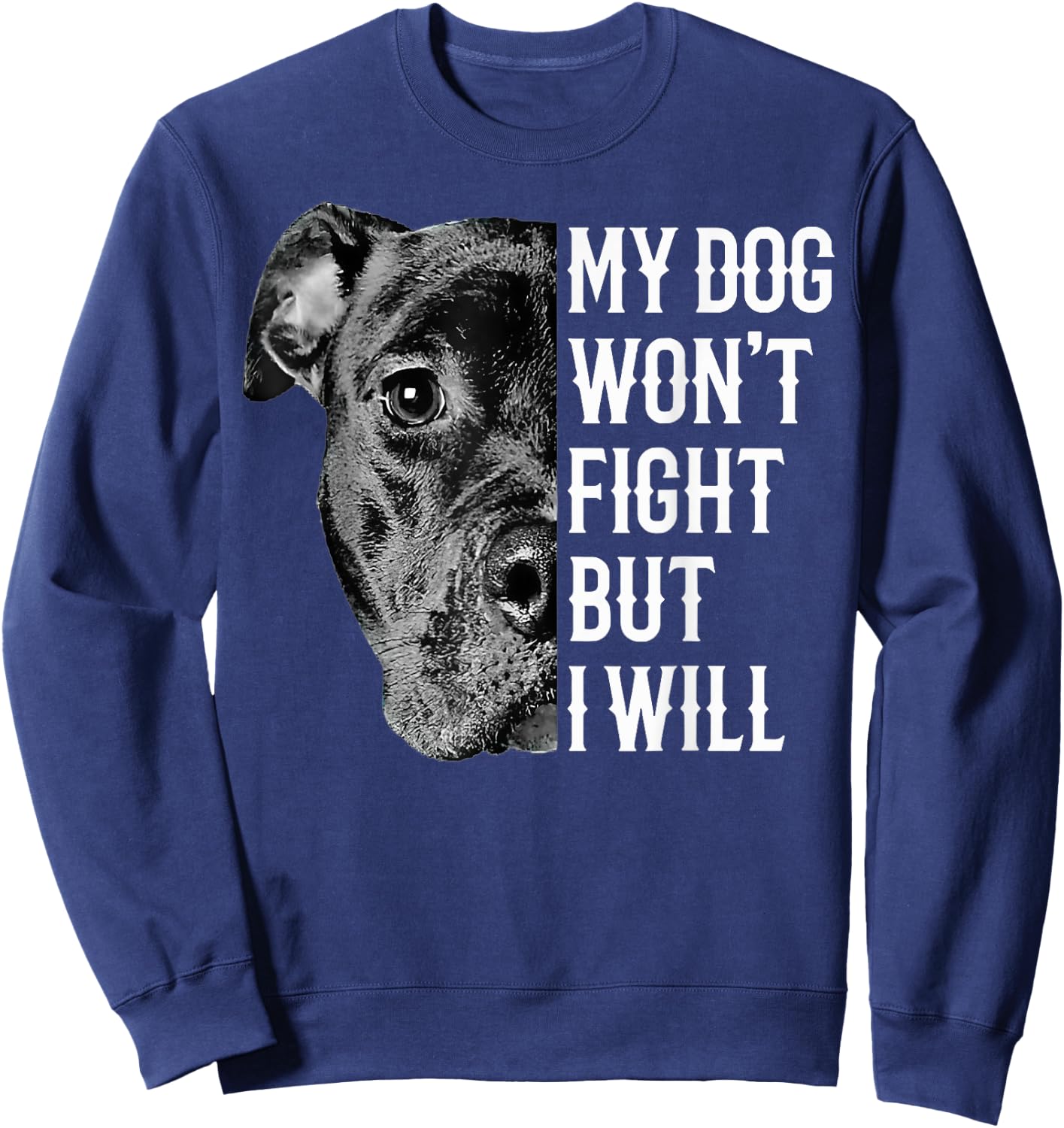 My Dog Won't Fight But I Will Funny Pitbull Dog Lover Women Sweatshirt - Sweatshirt | Navy