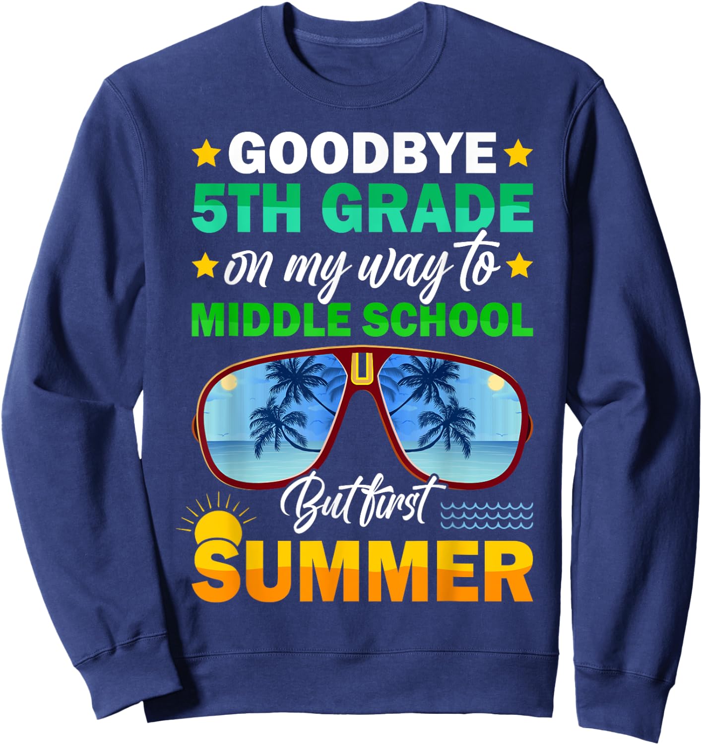 Goodbye 5th Grade Graduation 2024 On My Way to Middle School Sweatshirt - Sweatshirt | Navy