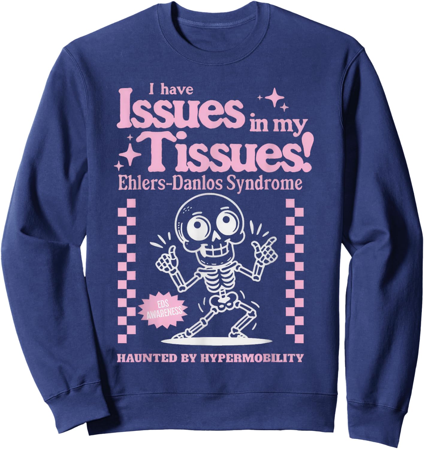 Ehlers-Danlos Syndrome Issues in My Tissues Cute EDS Sweatshirt - Sweatshirt | Navy