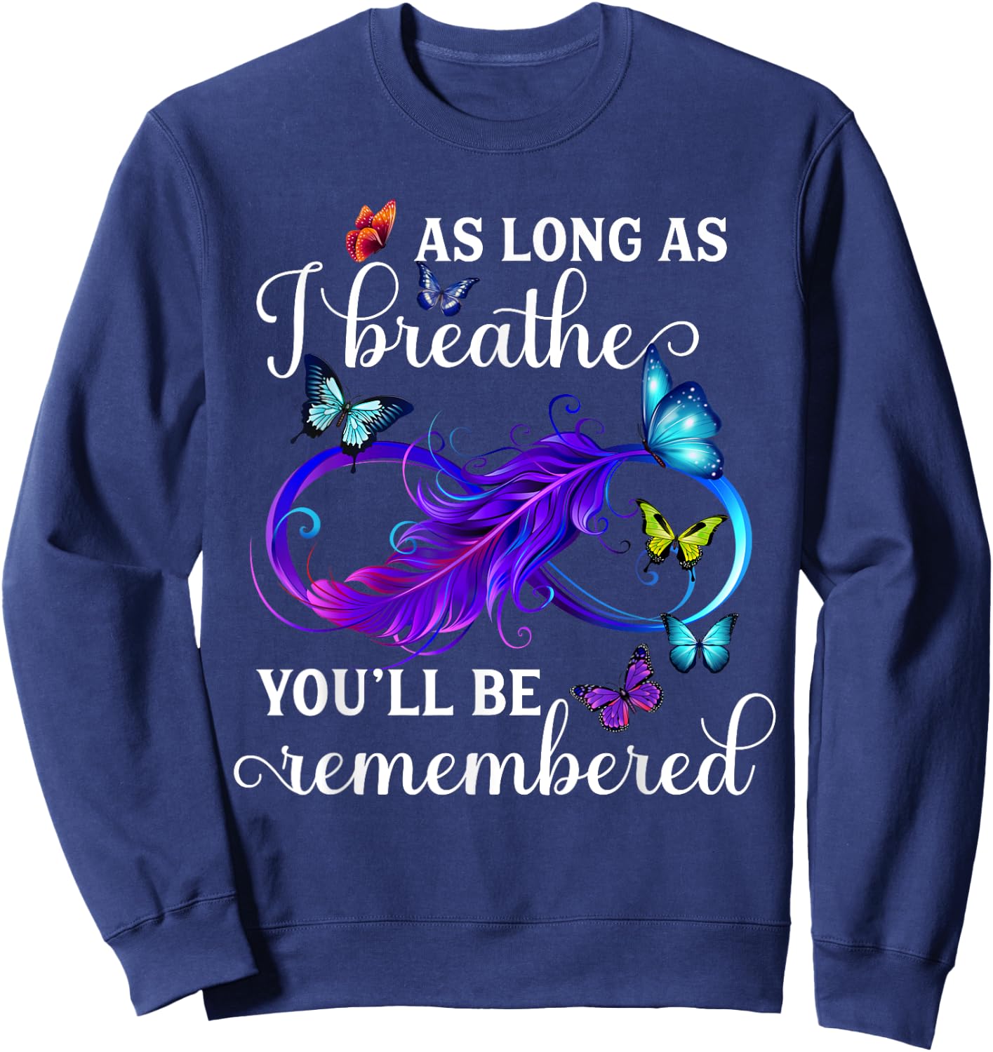 As Long As I Breathe You'll Be Remembered Infinity Butterfly Sweatshirt - Sweatshirt | Navy