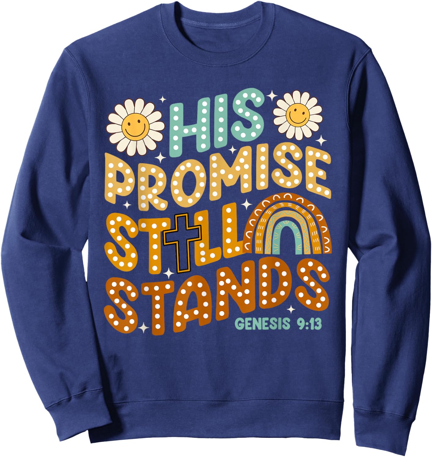 His Promise Still Stands, God's Promises, Boho Christian Sweatshirt - Sweatshirt | Navy