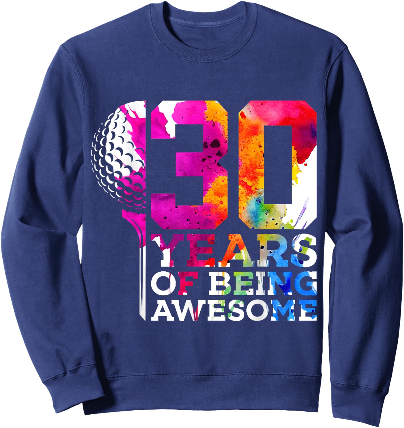 30 Years of Being Awesome Golf 30th Birthday Sweatshirt - Sweatshirt | Navy