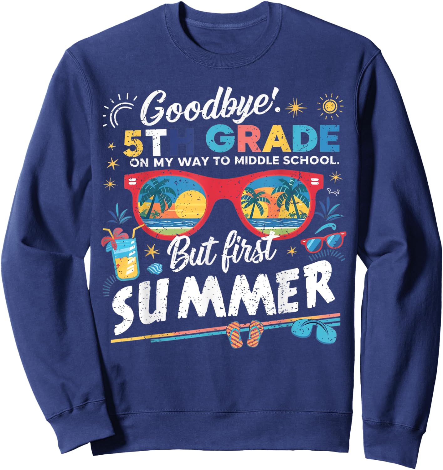 Goodbye 5th Grade Graduation To Middle School Hello Summer Men Women Kids Sweatshirt - Sweatshirt | Navy