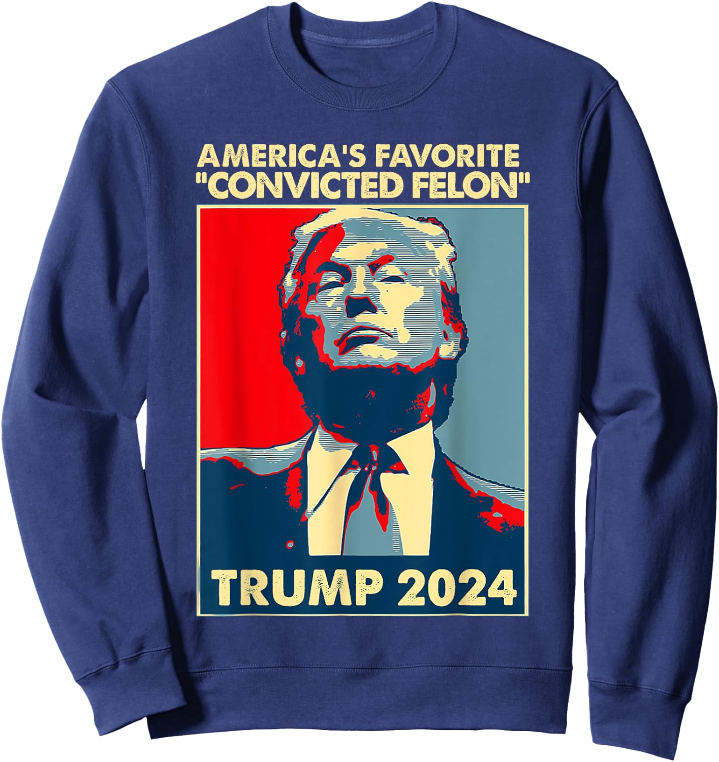 Trump 2024 America's Favorite Convicted Felon American Flag Sweatshirt - Sweatshirt | Navy