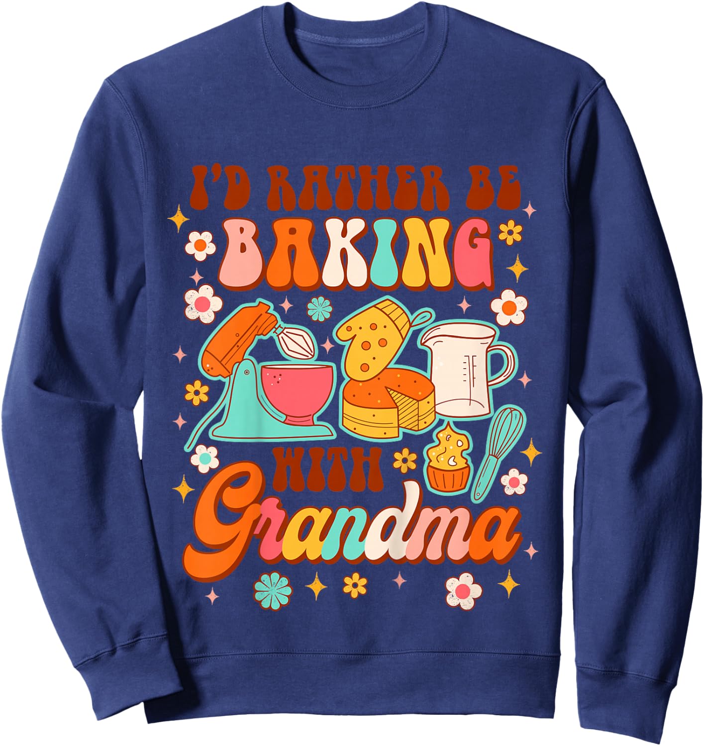 Kids Baker Baking Lover Baby I'd Rather Be Baking With Grandma Sweatshirt - Sweatshirt | Navy