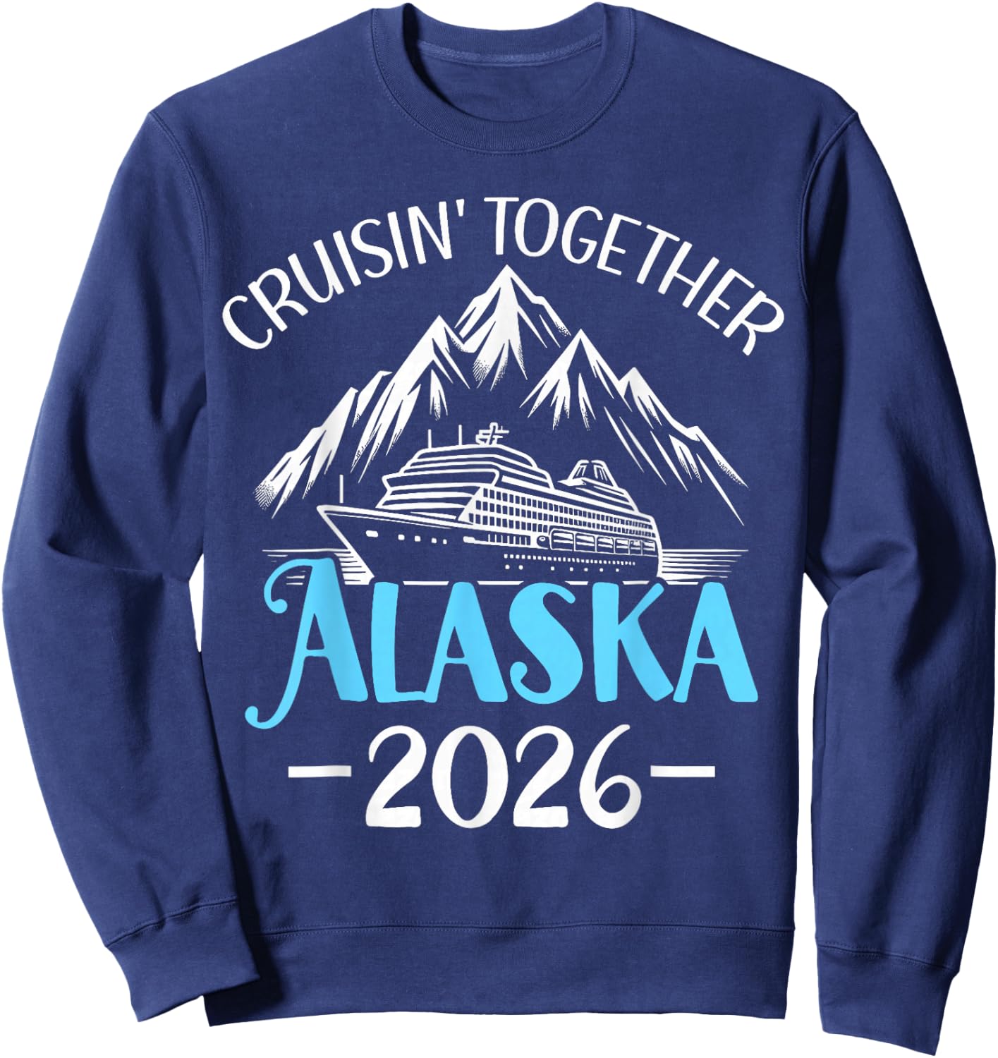 Alaska Cruise 2026 Family Friends Vacation Travel Matching Sweatshirt - Sweatshirt | Navy