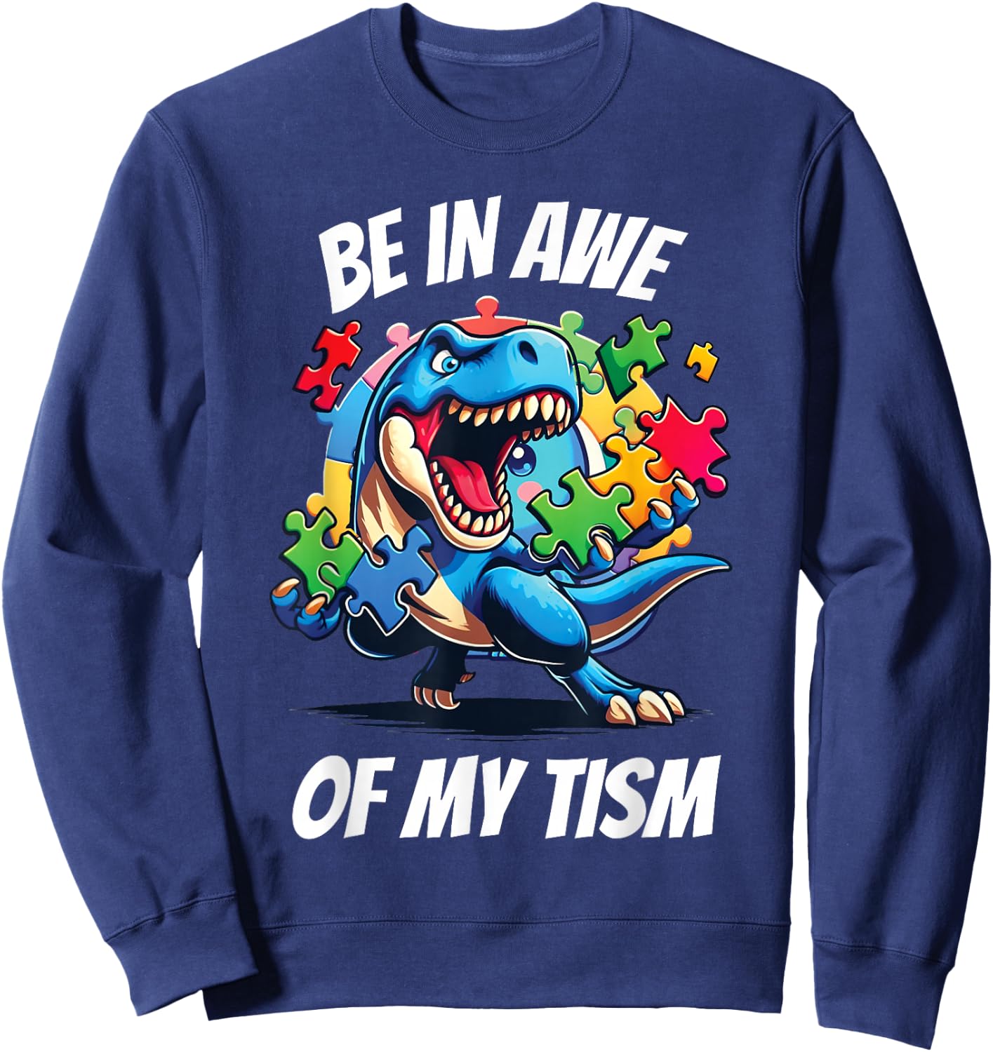 Be In Awe Of My 'Tism Sweatshirt - Sweatshirt | Navy