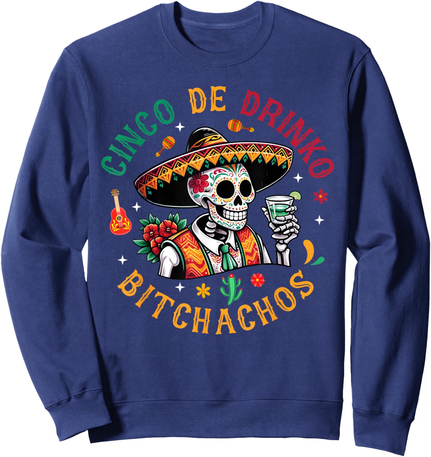 Cinco De Drinko Bitchachos Funny Cinco De Mayo Drinking Sweatshirt - Sweatshirt | Navy