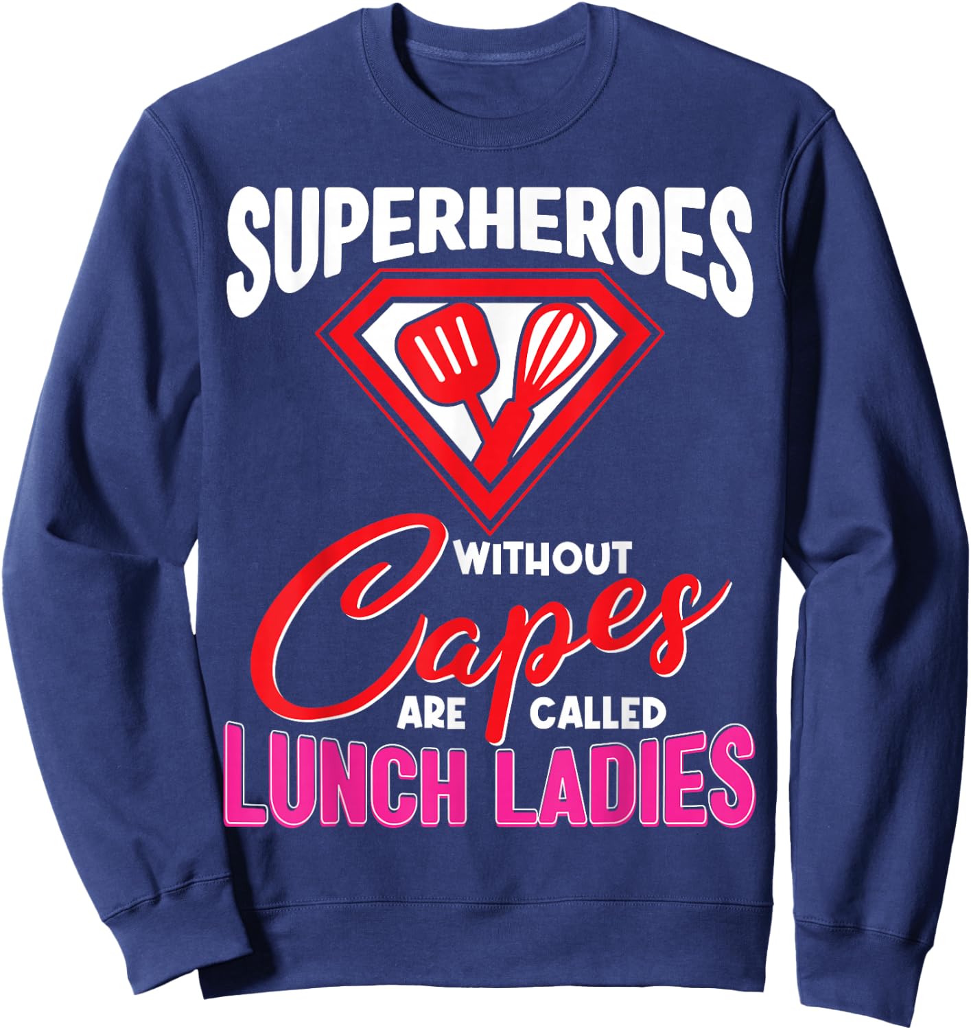 Funny Lunch Lady Superheroes Capes Cafeteria Worker Squad Sweatshirt - Sweatshirt | Navy