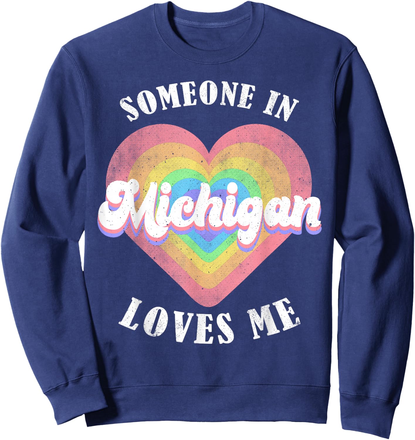 Someone in Michigan Loves Me Heart Retro Groovy Sweatshirt - Sweatshirt | Navy