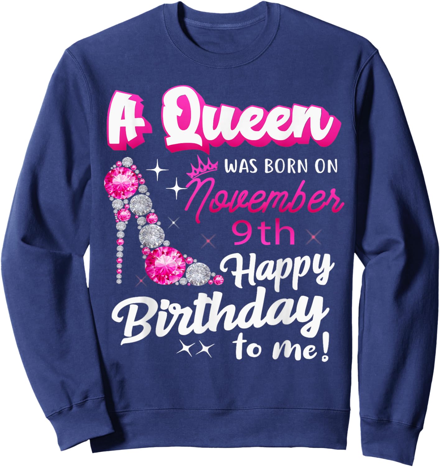 Queen Was Born On November 9th Happy Birthday To Me Nov 9 Sweatshirt - Sweatshirt | Navy