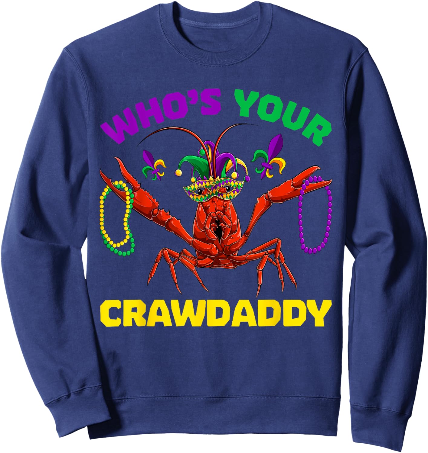 Who's Your Crawdaddy Crawfish Mardi Gras Shirts, Men Women Sweatshirt - Sweatshirt | Navy