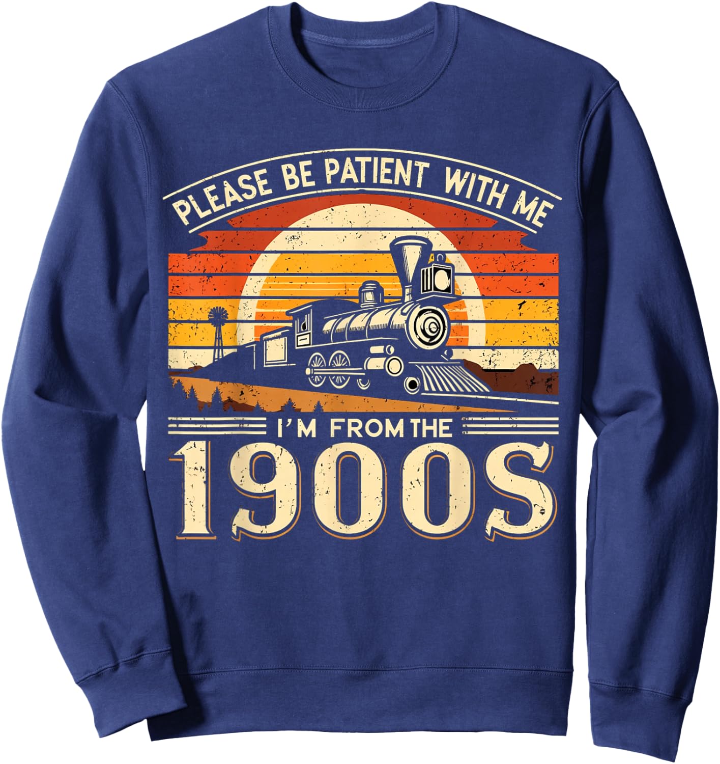 Please Be Patient With Me I'm From The 1900's,vintage design Sweatshirt - Sweatshirt | Navy
