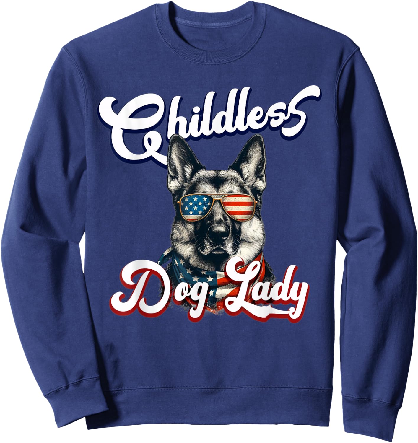 Childless Dog Lady German Shepherd Patriotic Sweatshirt - Sweatshirt | Navy