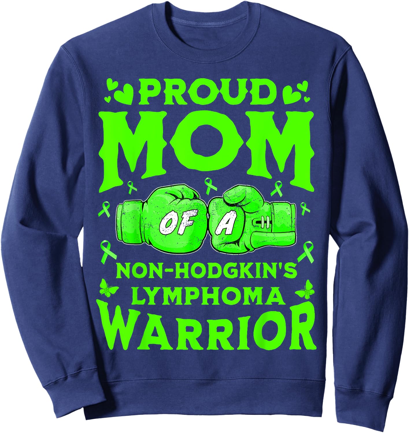 Proud Mom Of A Non-Hodgkin's Lymphoma Warrior Sweatshirt - Sweatshirt | Navy