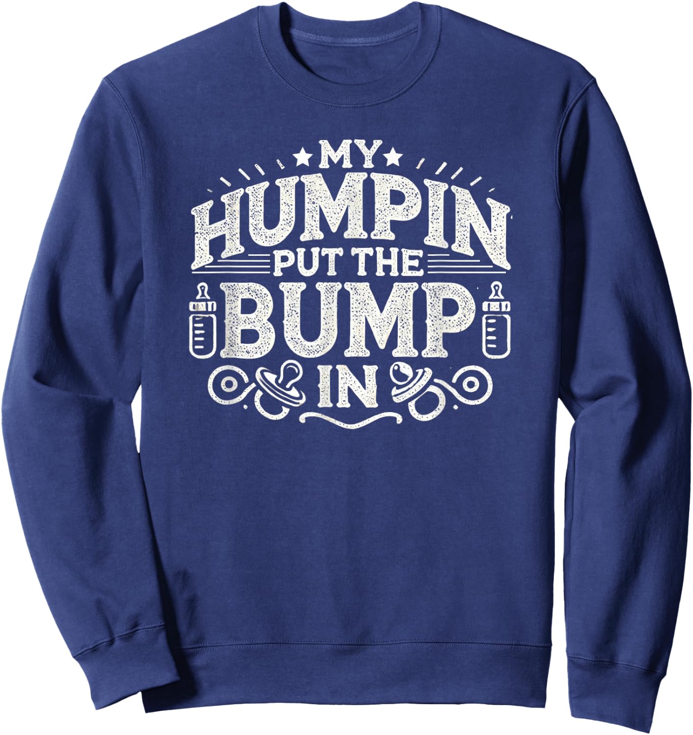 Vintage My Humpin Put the Bump In New Baby Pregnant Sweatshirt - Sweatshirt | Navy