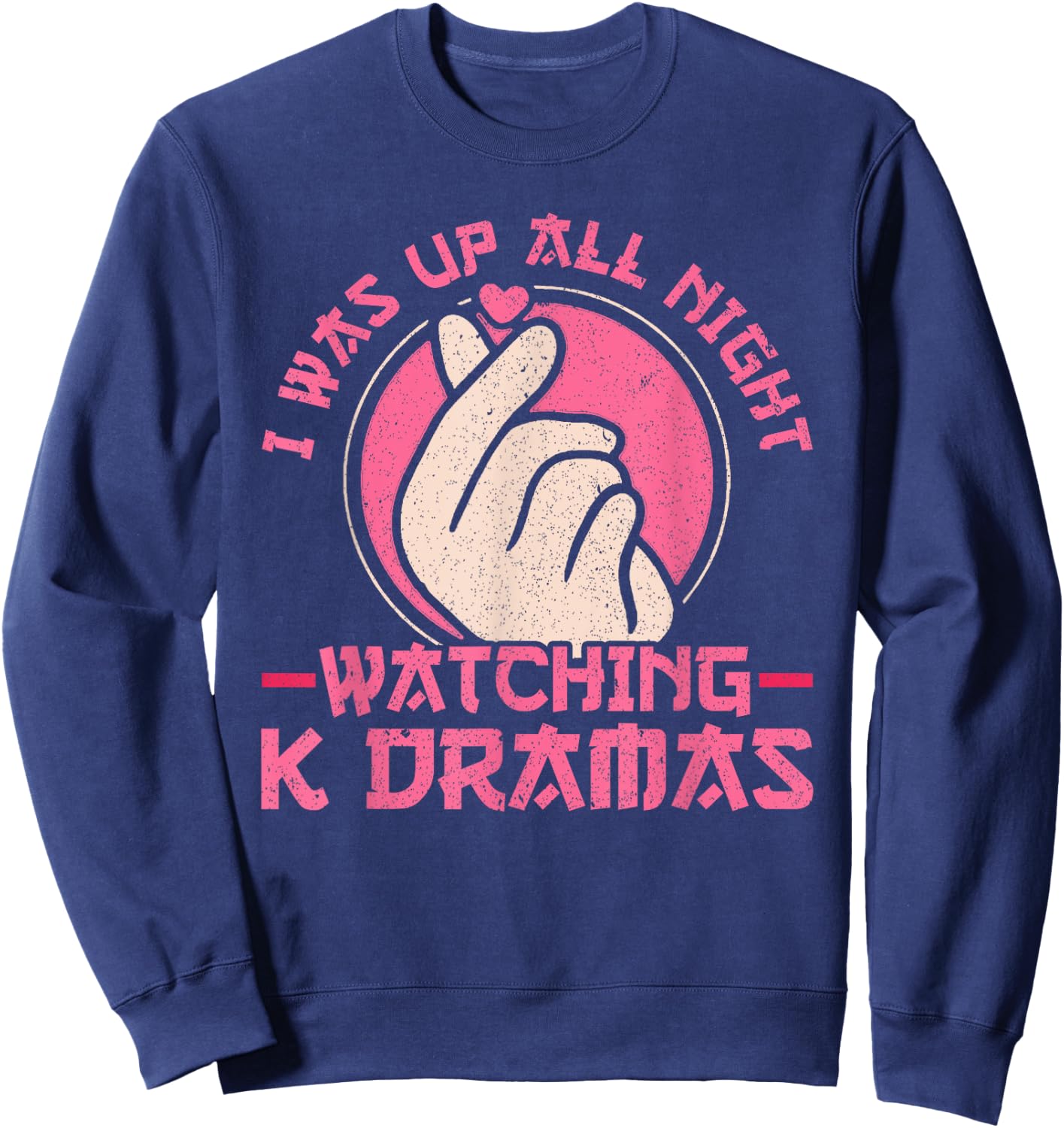 I Was Up All Night Watching Korean Drama K-Pop K-Drama Sweatshirt - Sweatshirt | Navy