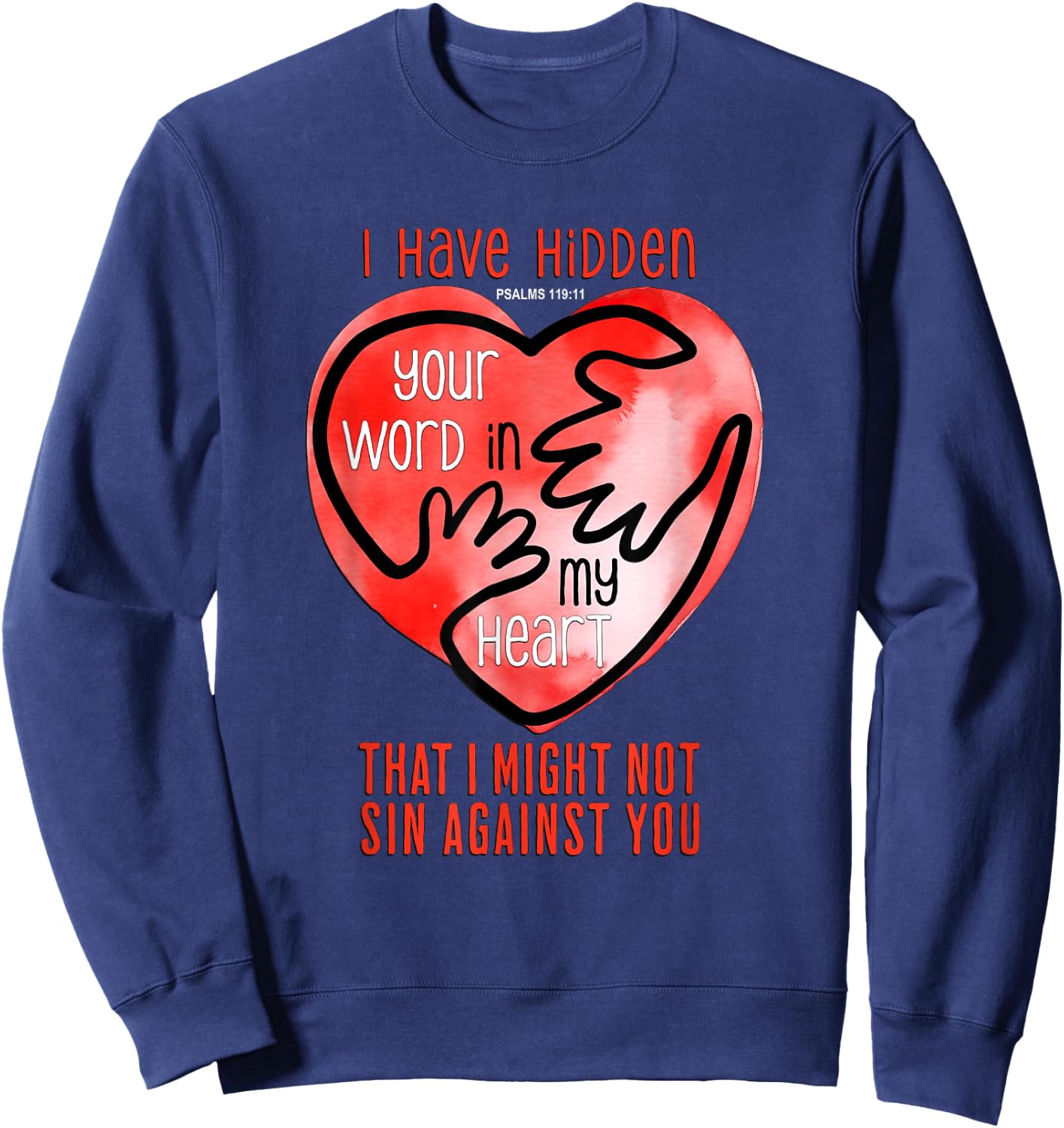 I Have Hidden Your Word In My Heart Psalms 119 Sweatshirt - Sweatshirt | Navy