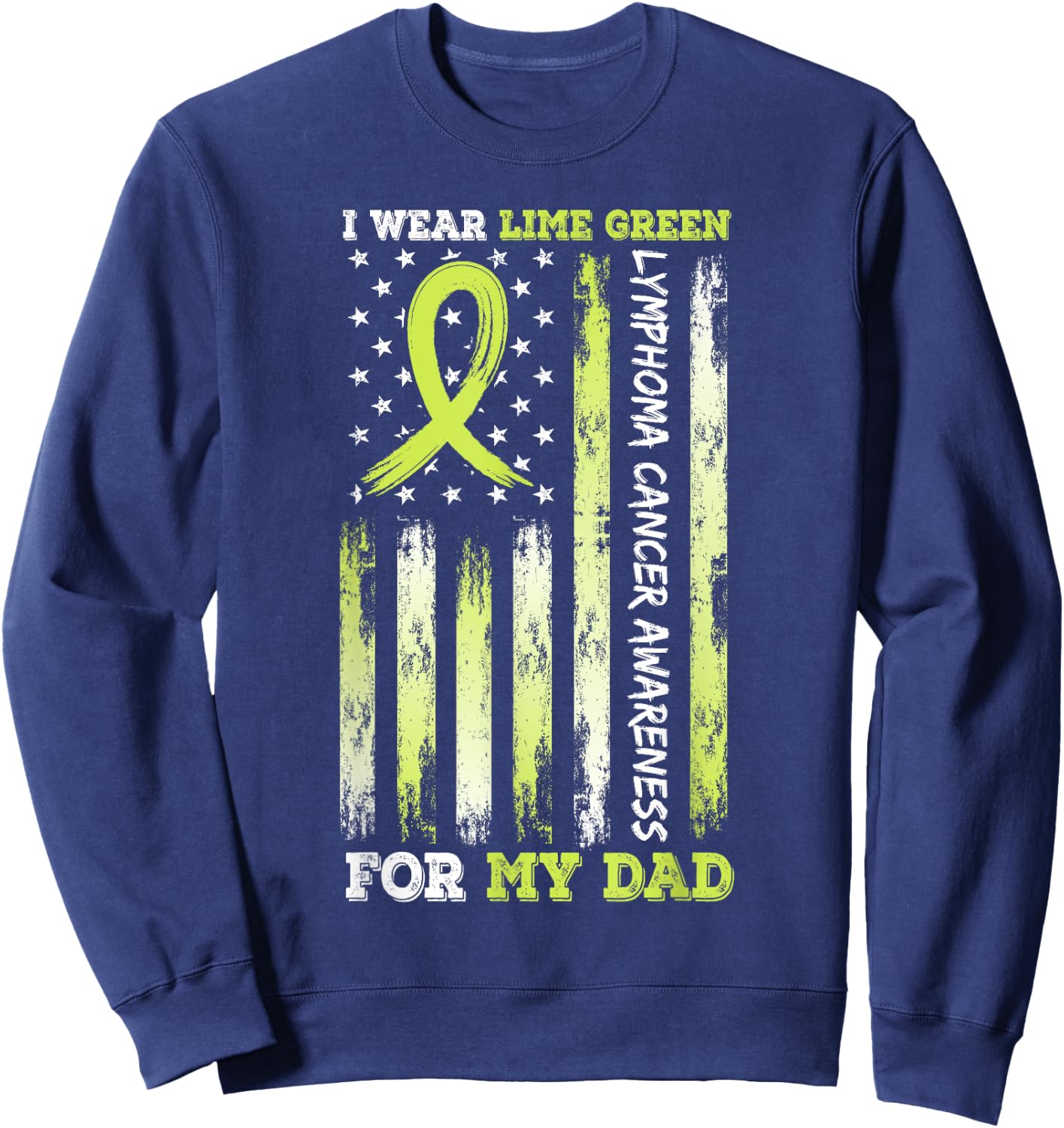 I Wear Limegreen For My Dad USA Flag Ribbon Lymphoma Cancer Sweatshirt - Sweatshirt | Navy