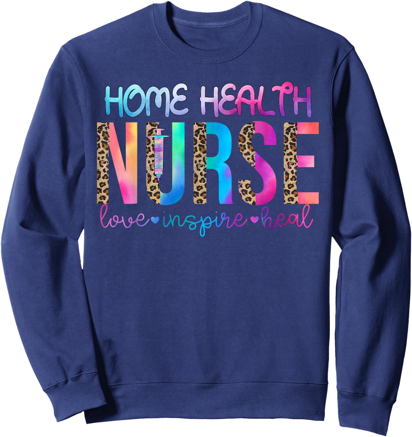 Home Health nurse love inspire heal watercolor Sweatshirt - Sweatshirt | Navy