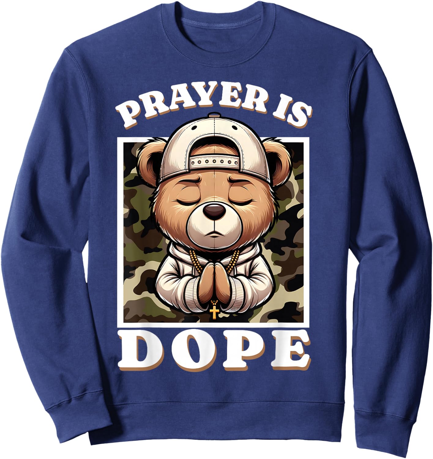 Prayer is Dope Hip Hop Teddy Bear Christian Streetwear Pray Sweatshirt - Sweatshirt | Navy