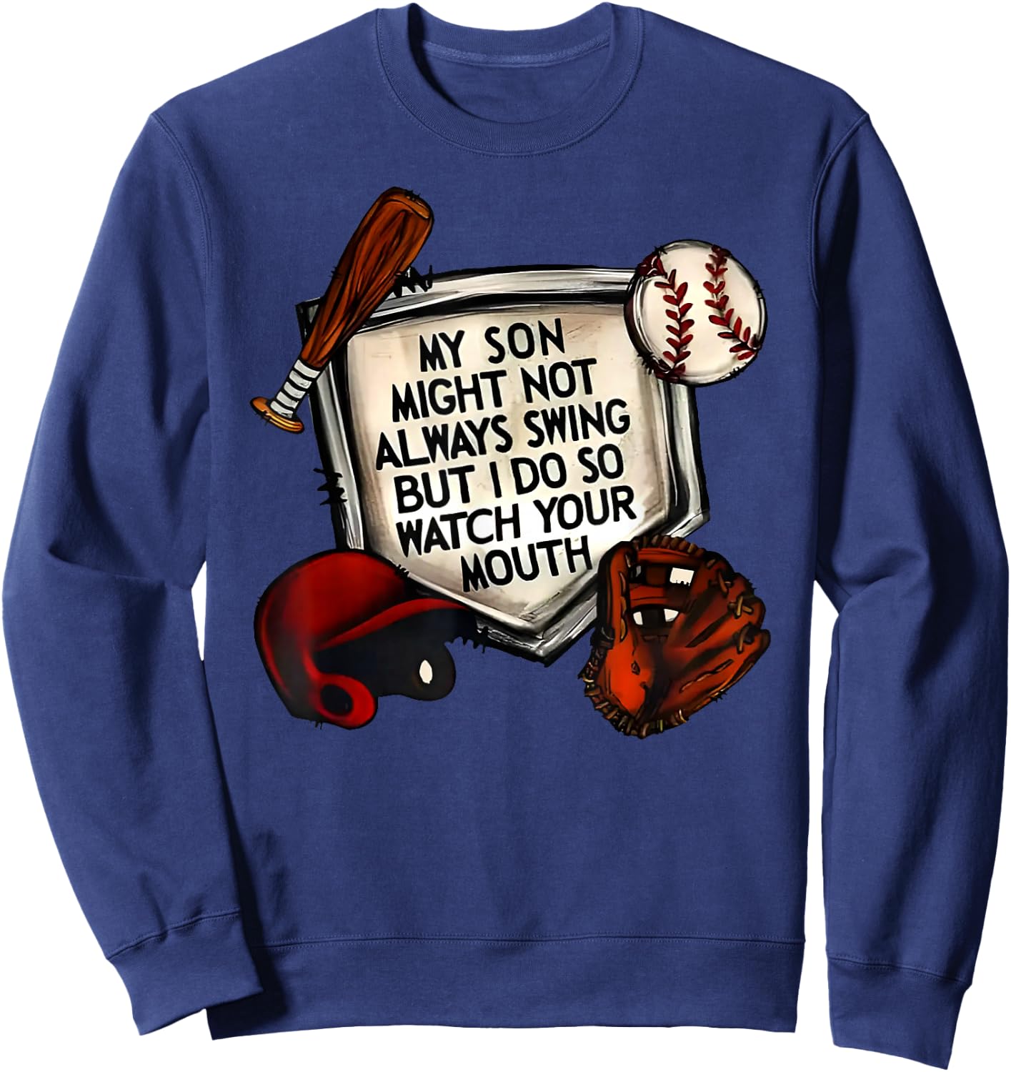 My Son Might Not Always Swing But I Do So Watch Your Mouth Sweatshirt - Sweatshirt | Navy