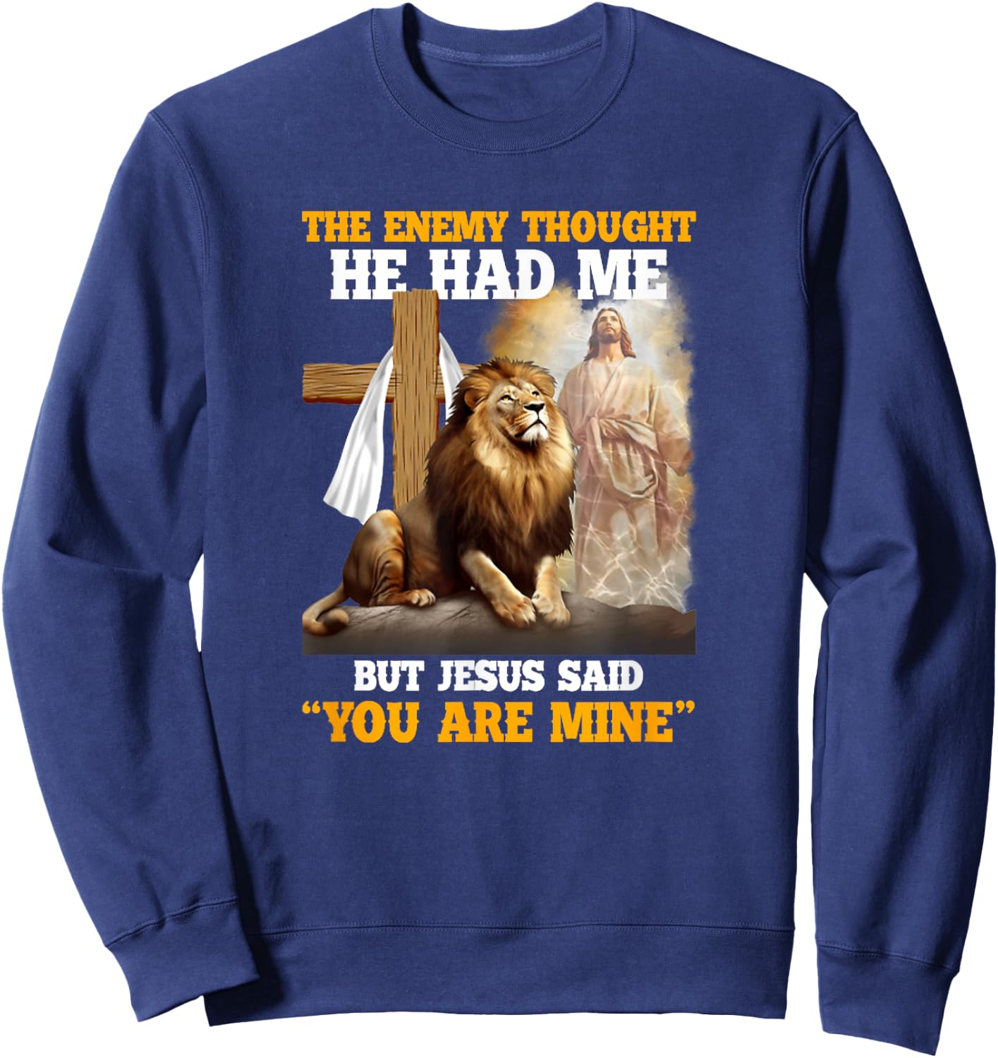 The Enemy Thought He Had Me But Jesus Christian Sweatshirt - Sweatshirt | Navy