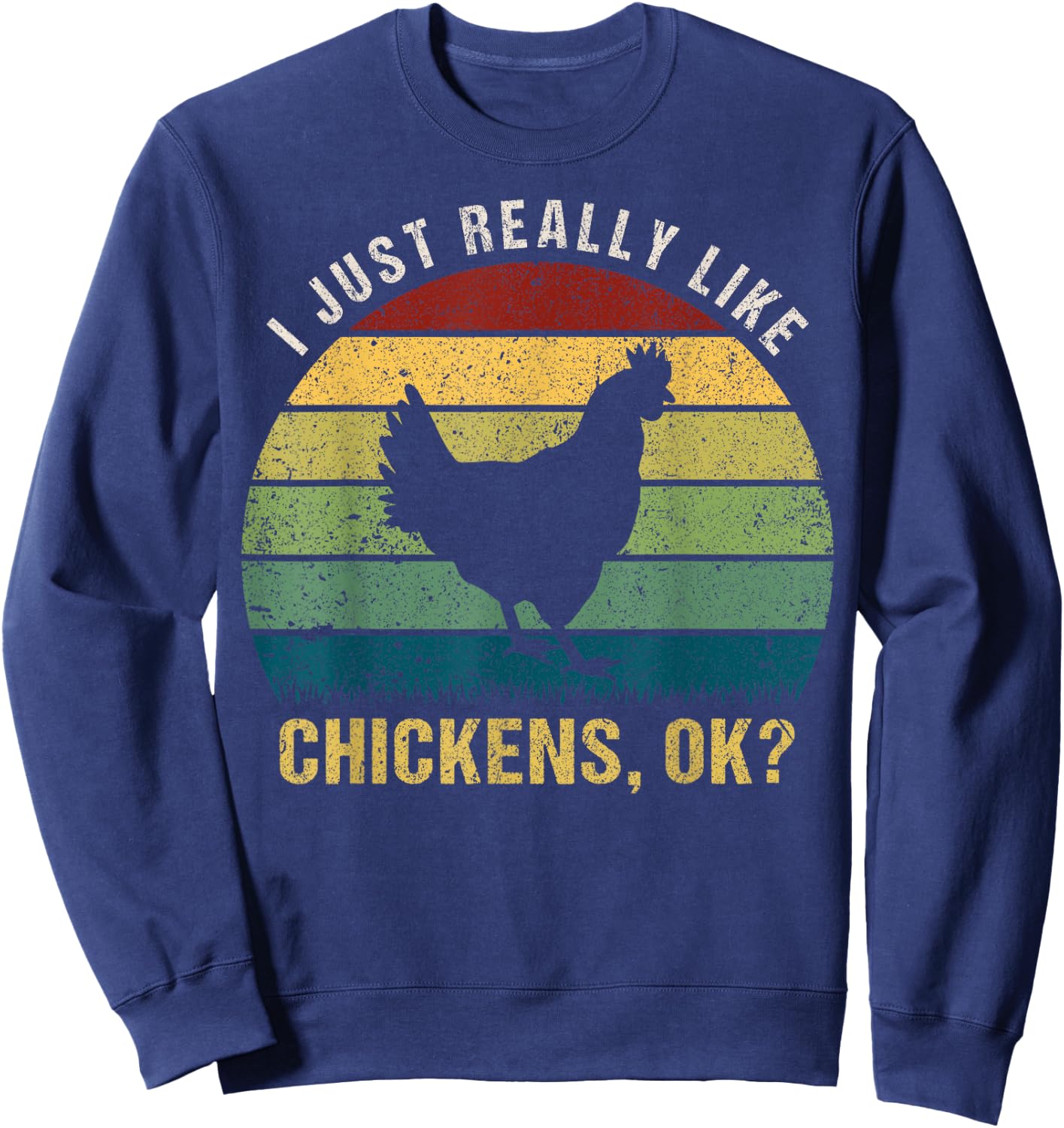 Vintage Retro Bird Gift I Just Really Like Chickens Ok Sweatshirt - Sweatshirt | Navy