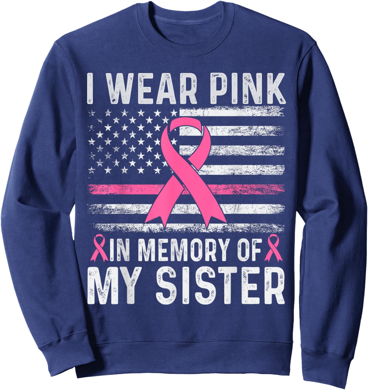I Wear Pink In Memory Of My Sister USA Flag Breast Cancer Sweatshirt - Sweatshirt | Navy