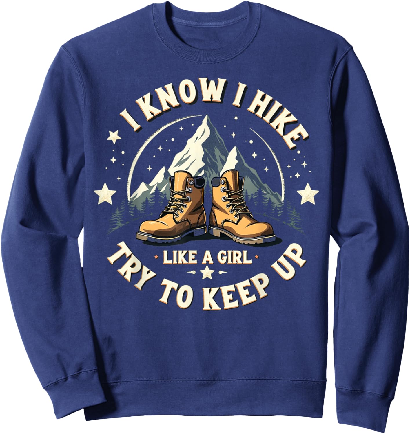 I Know I Hike Like A Girl Try To Keep Up, Funny Hiking Women Sweatshirt - Sweatshirt | Navy