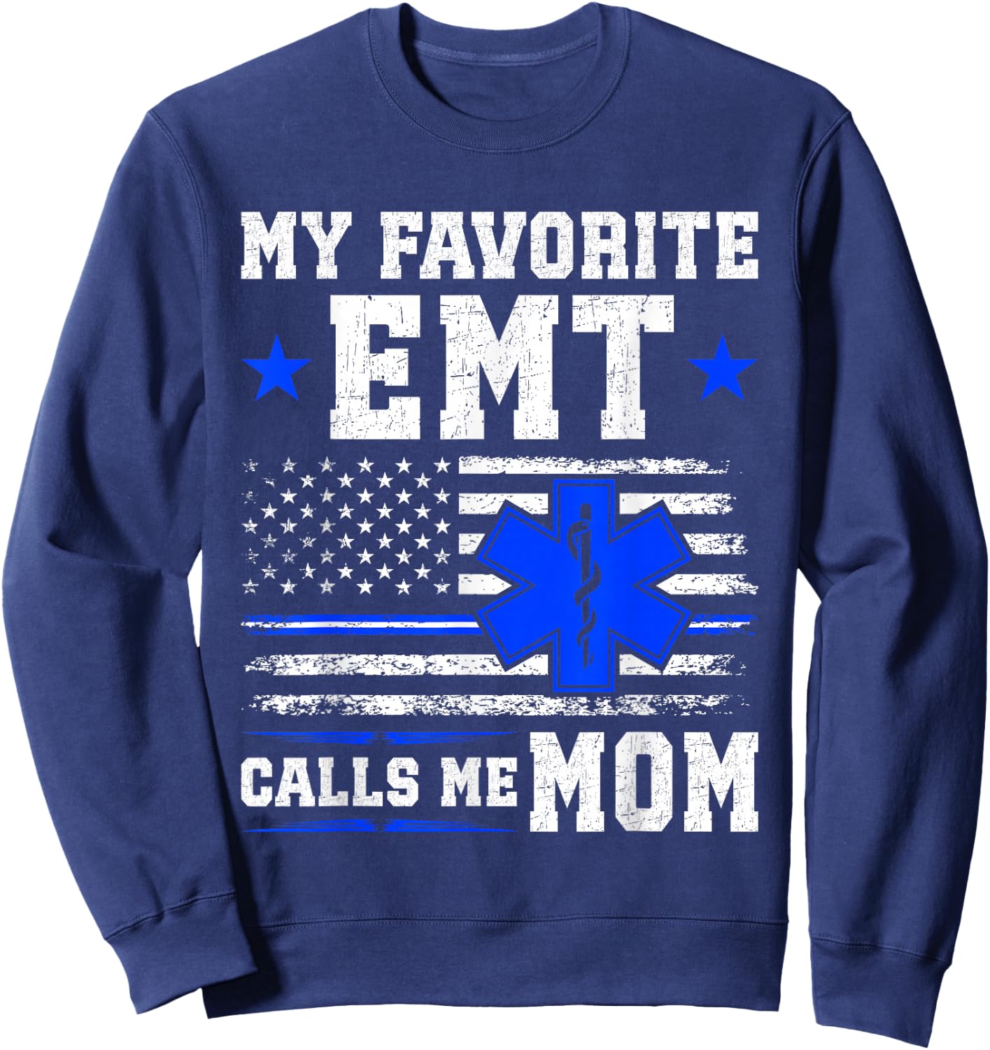 My Favorite EMT Calls Me Mom Critical Care Paramedic Sweatshirt - Sweatshirt | Navy