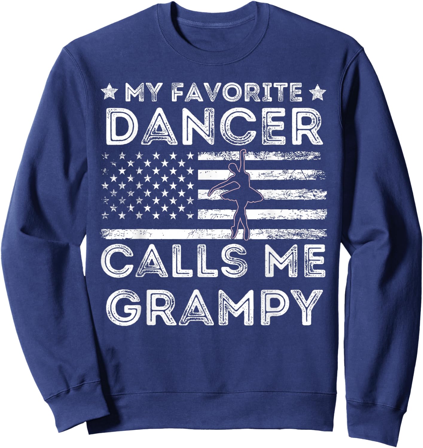 My Favorite Dancer Calls Me Grampy Dance Ballet Fathers Day Sweatshirt - Sweatshirt | Navy