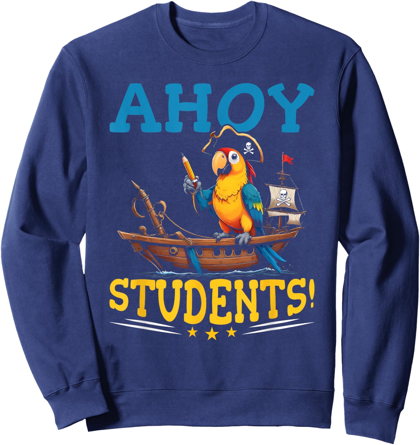 Pirate Teacher School Funny Ahoy Students Pirate Teacher Sweatshirt - Sweatshirt | Navy