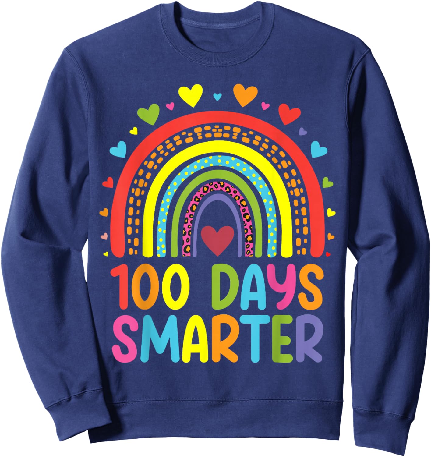 100 Days Of School Smarter Rainbow 100th Day Teacher Student Sweatshirt - Sweatshirt | Navy