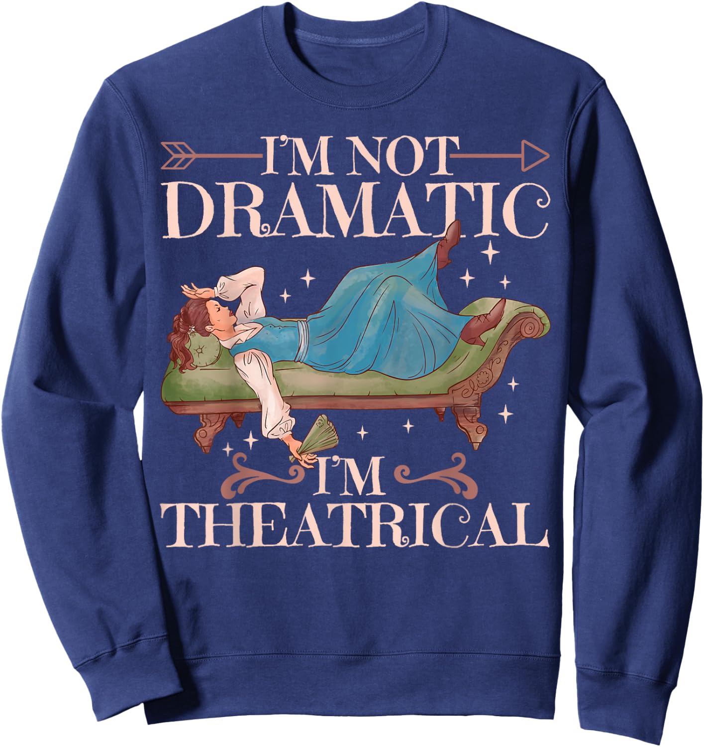 I'm Not Dramatic I'm Theatrical Sweatshirt - Sweatshirt | Navy