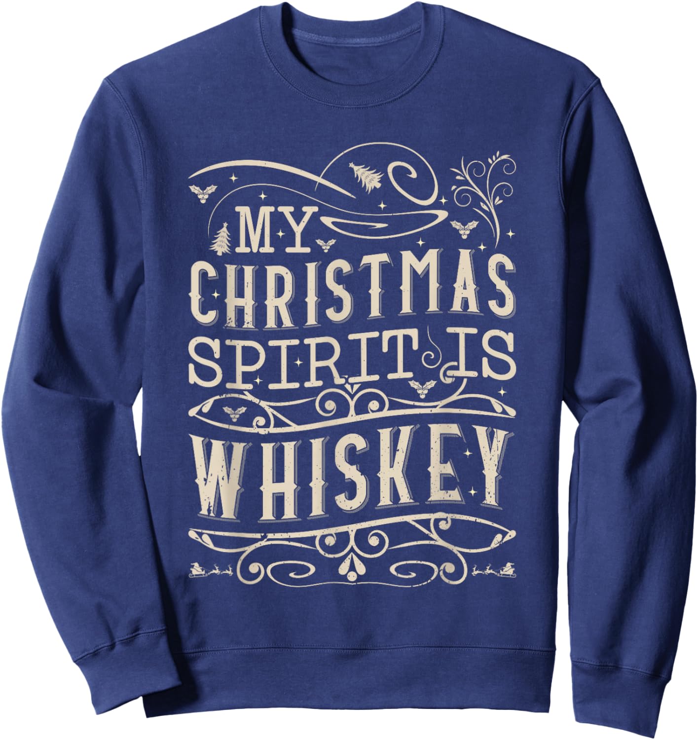 My Christmas Spirit Is Whiskey Sweatshirt - Sweatshirt | Navy