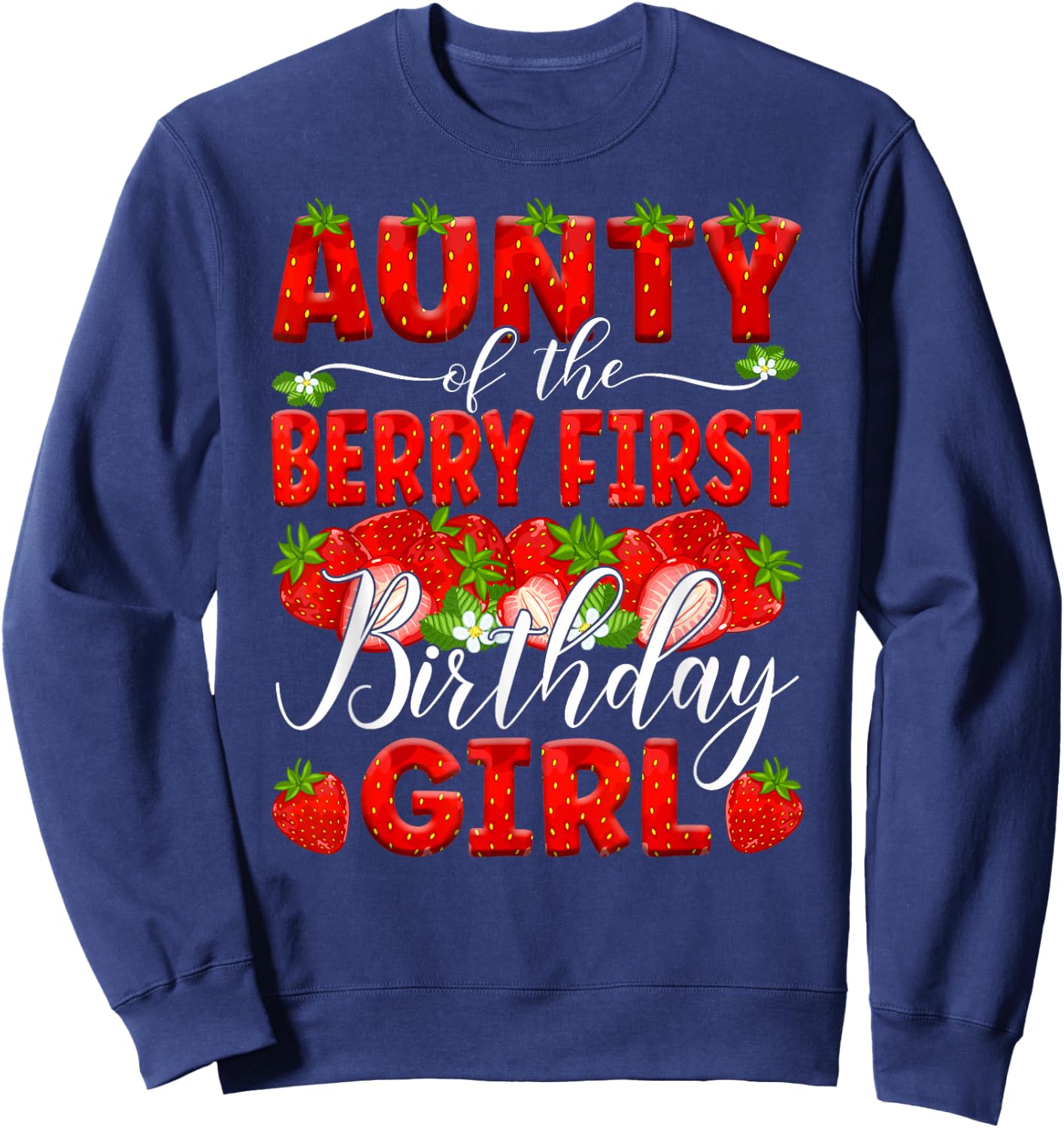 Aunty Of The Berry First Birthday Of Girl Strawberry Aunt Sweatshirt - Sweatshirt | Navy