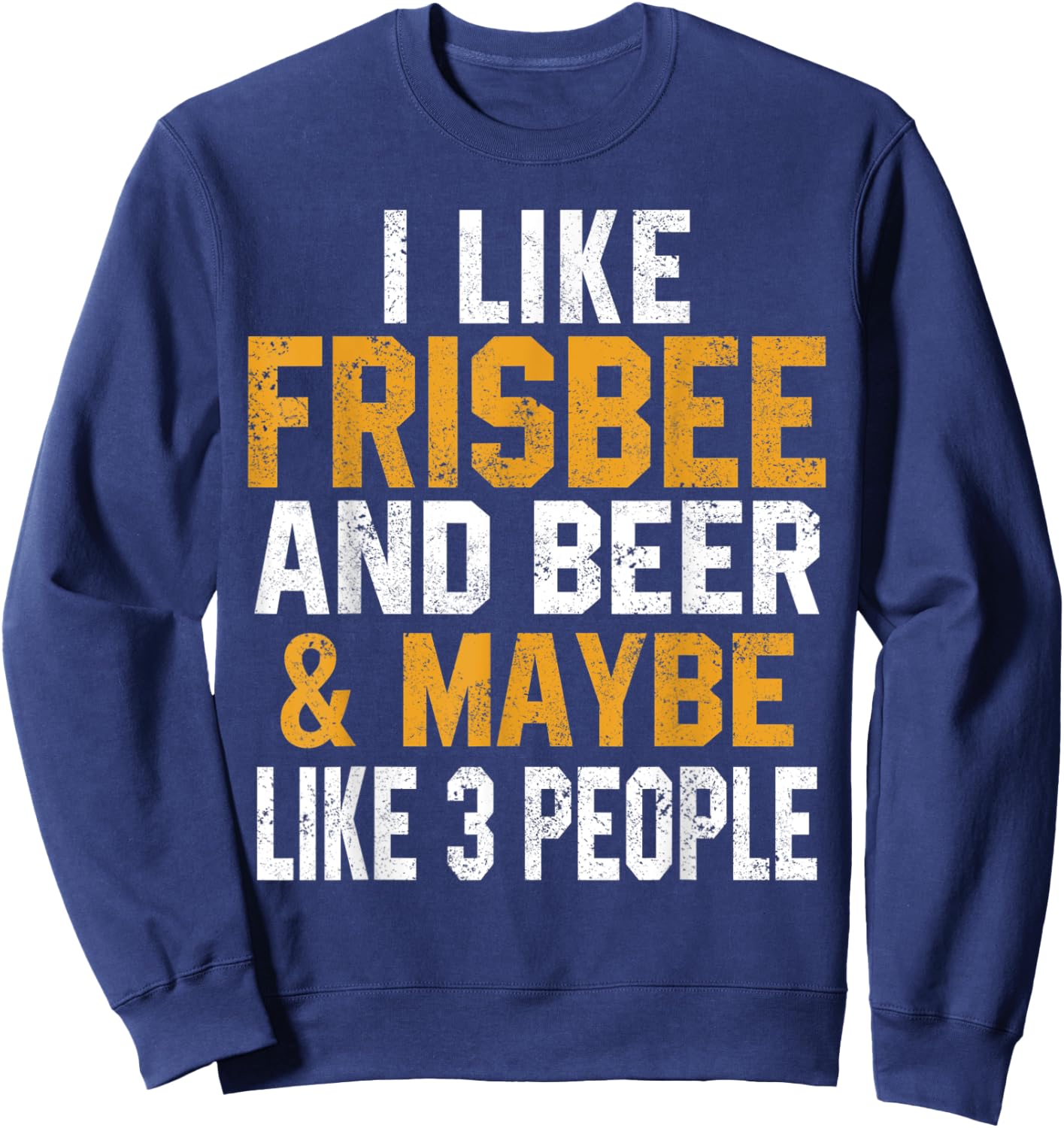 I Like Frisbee And Beer Funny Disc Golfing Ultimate Dad Mom Sweatshirt - Sweatshirt | Navy