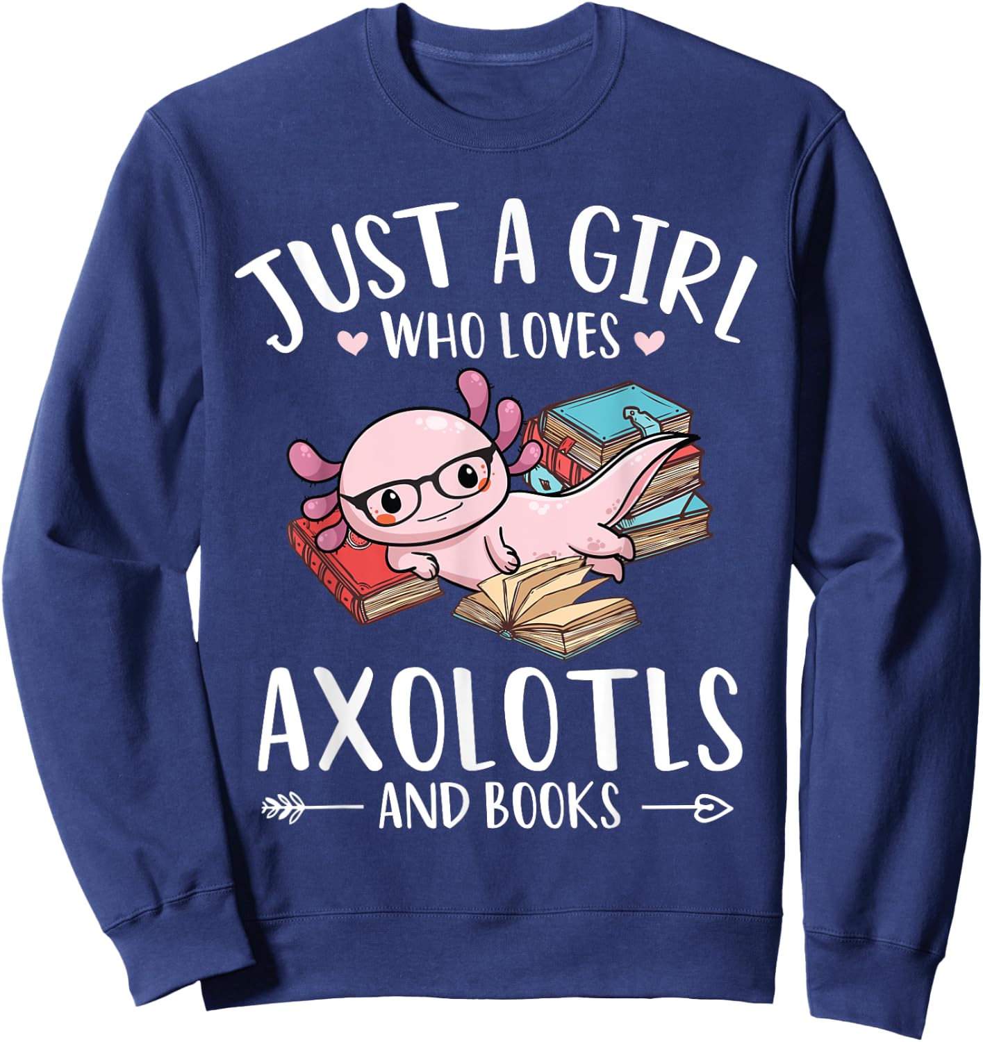 Axolotl And Books lover Just A Girl Who Loves Axolotls Sweatshirt - Sweatshirt | Navy