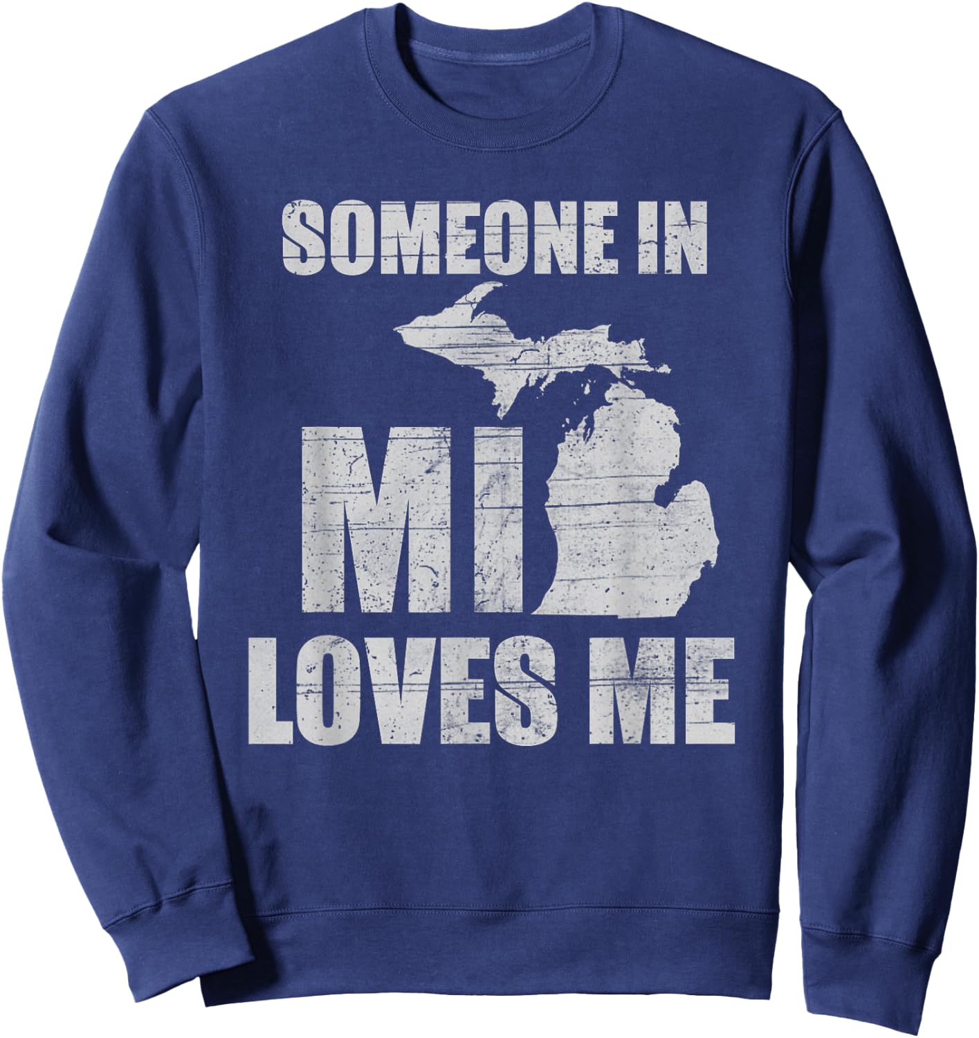 Someone In Michigan Loves Me Retro US State Cool Sweatshirt - Sweatshirt | Navy