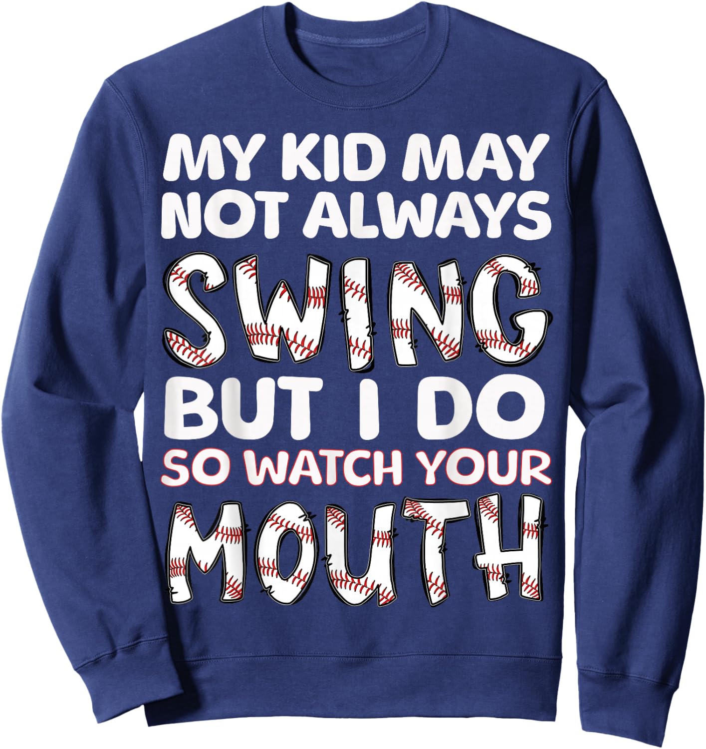 My Kid May Not Always Swing But I Do Sweatshirt - Sweatshirt | Navy