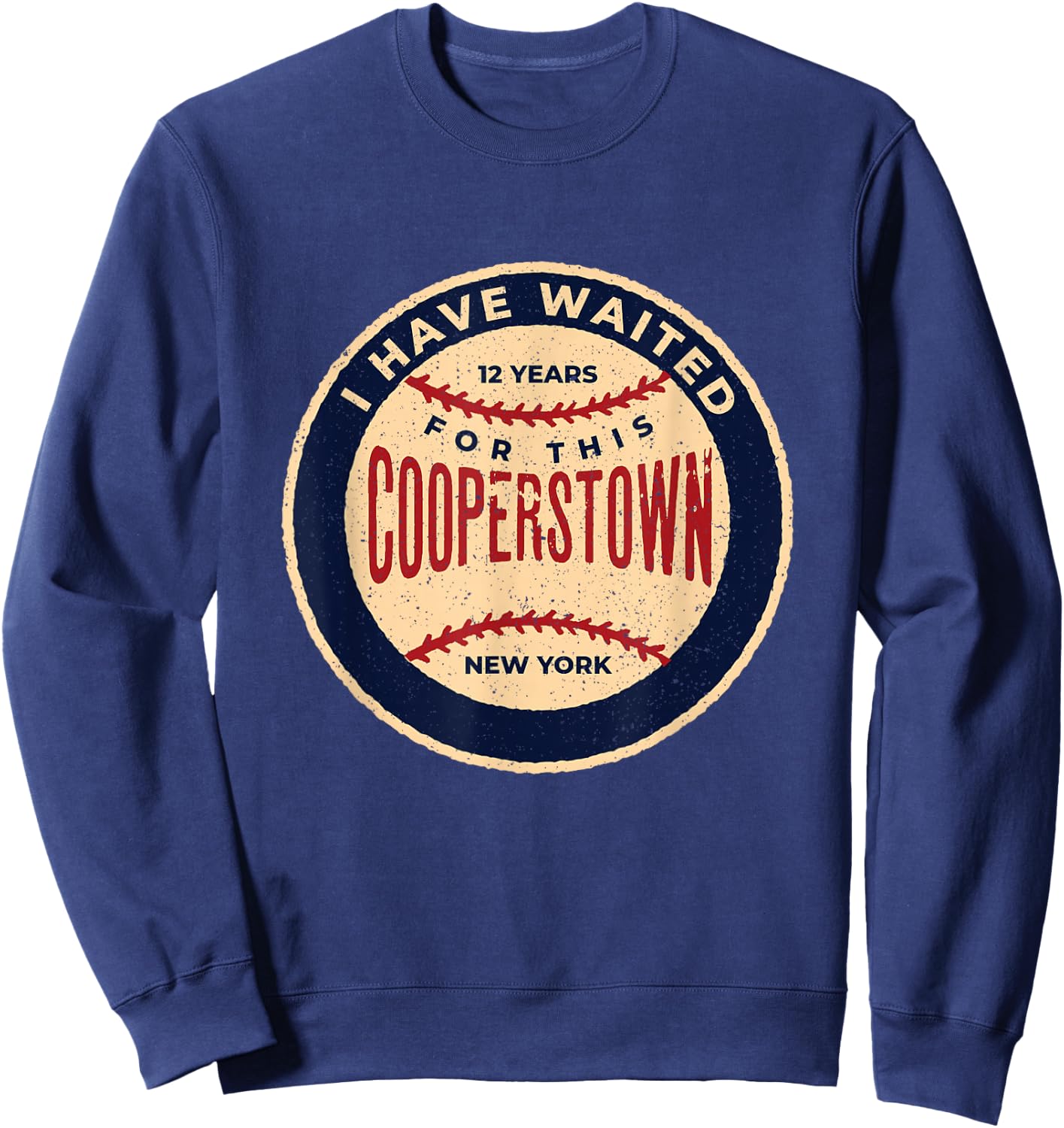 Vintage Baseball I Have Waited 12 Years For This Cooperstown Sweatshirt - Sweatshirt | Navy