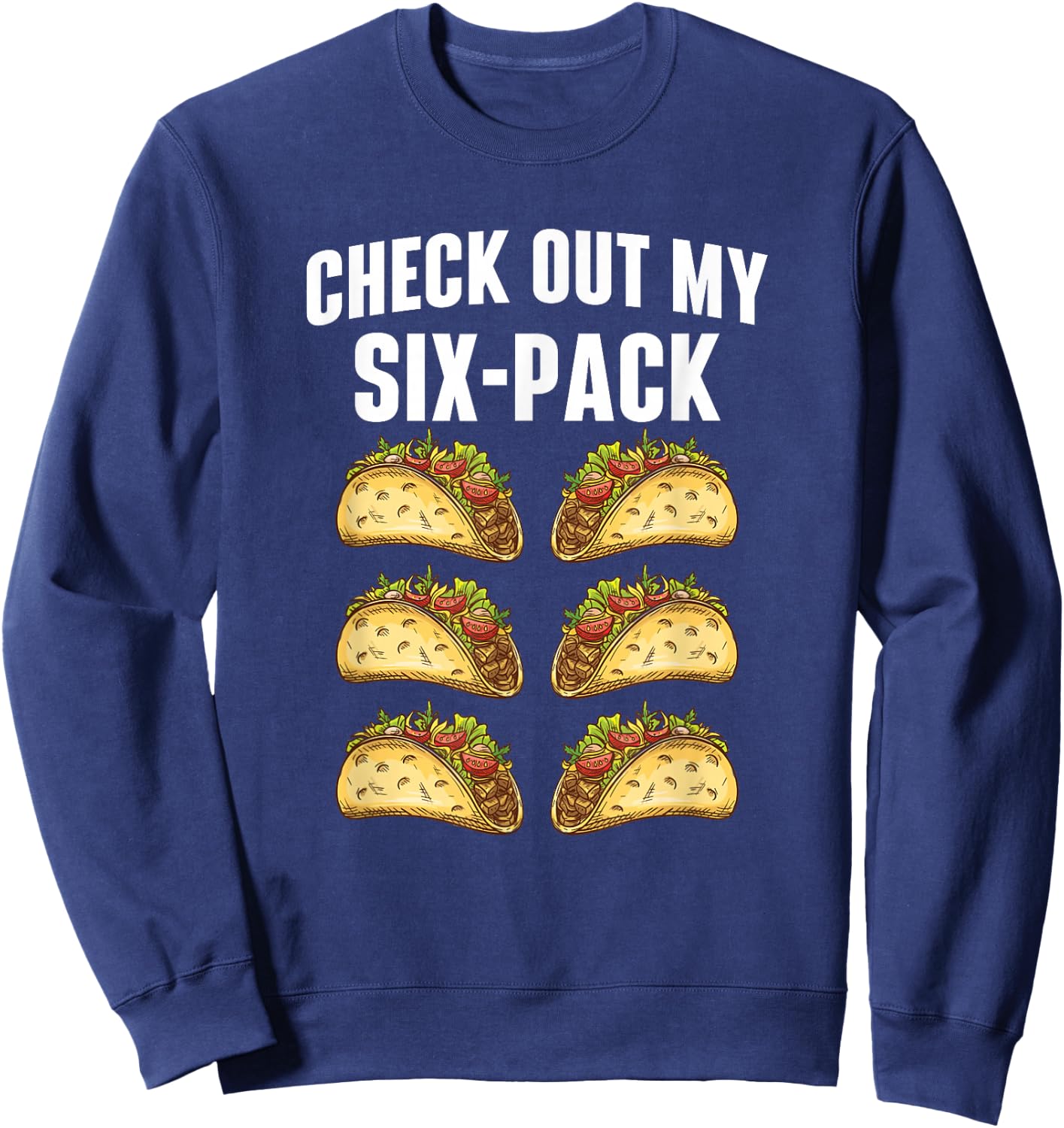 Check Out My Six-Pack - Taco Lover Mexican Food Taco Tuesday Sweatshirt - Sweatshirt | Navy