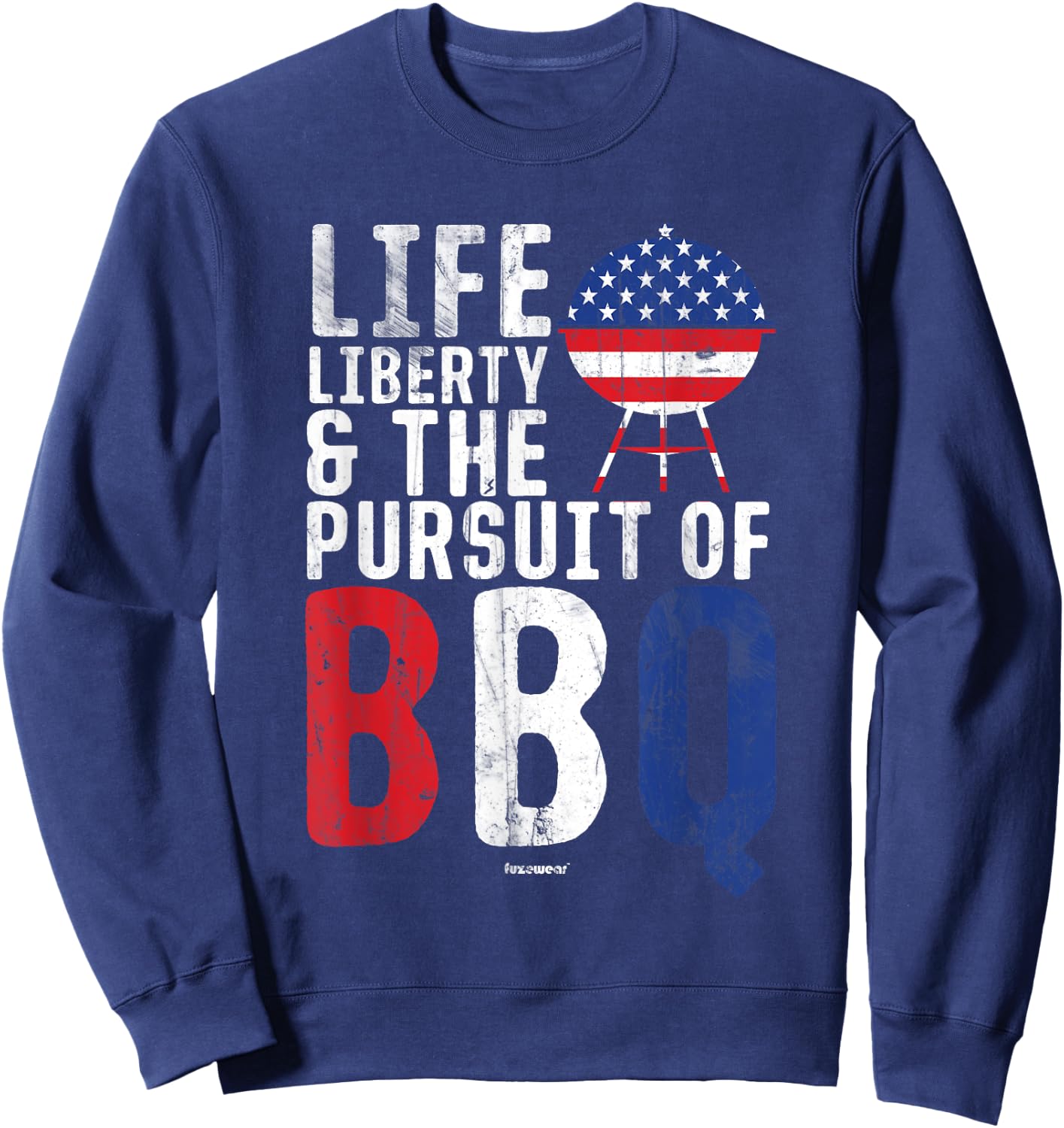 BBQ Life Liberty and the Pursuit of BBQ Sweatshirt - Sweatshirt | Navy