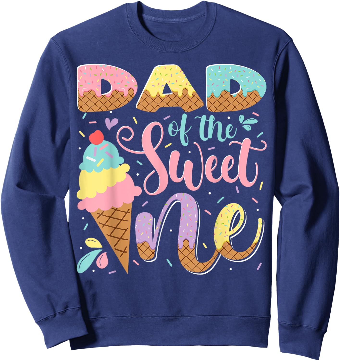 Dad Of The Sweet One Ice Cream 1St Birthday Party Sweatshirt - Sweatshirt | Navy