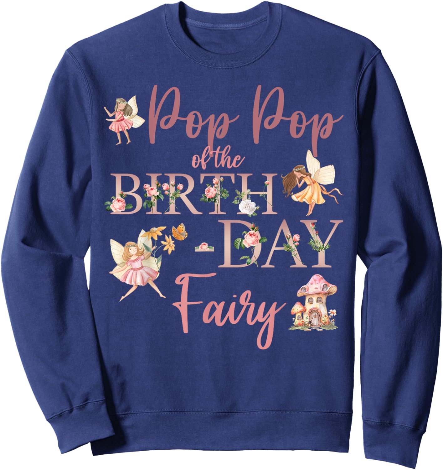 Pop Pop Of The Birthday Fairy First Birthday Family Matching Sweatshirt - Sweatshirt | Navy