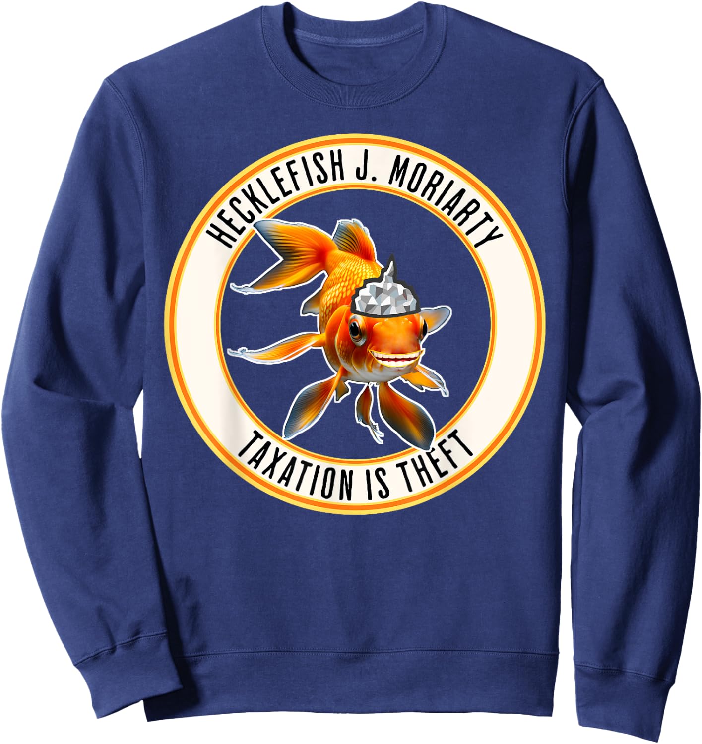 First Honest Politician Is A Goldfish In A Tinfoil Hat Sweatshirt - Sweatshirt | Navy