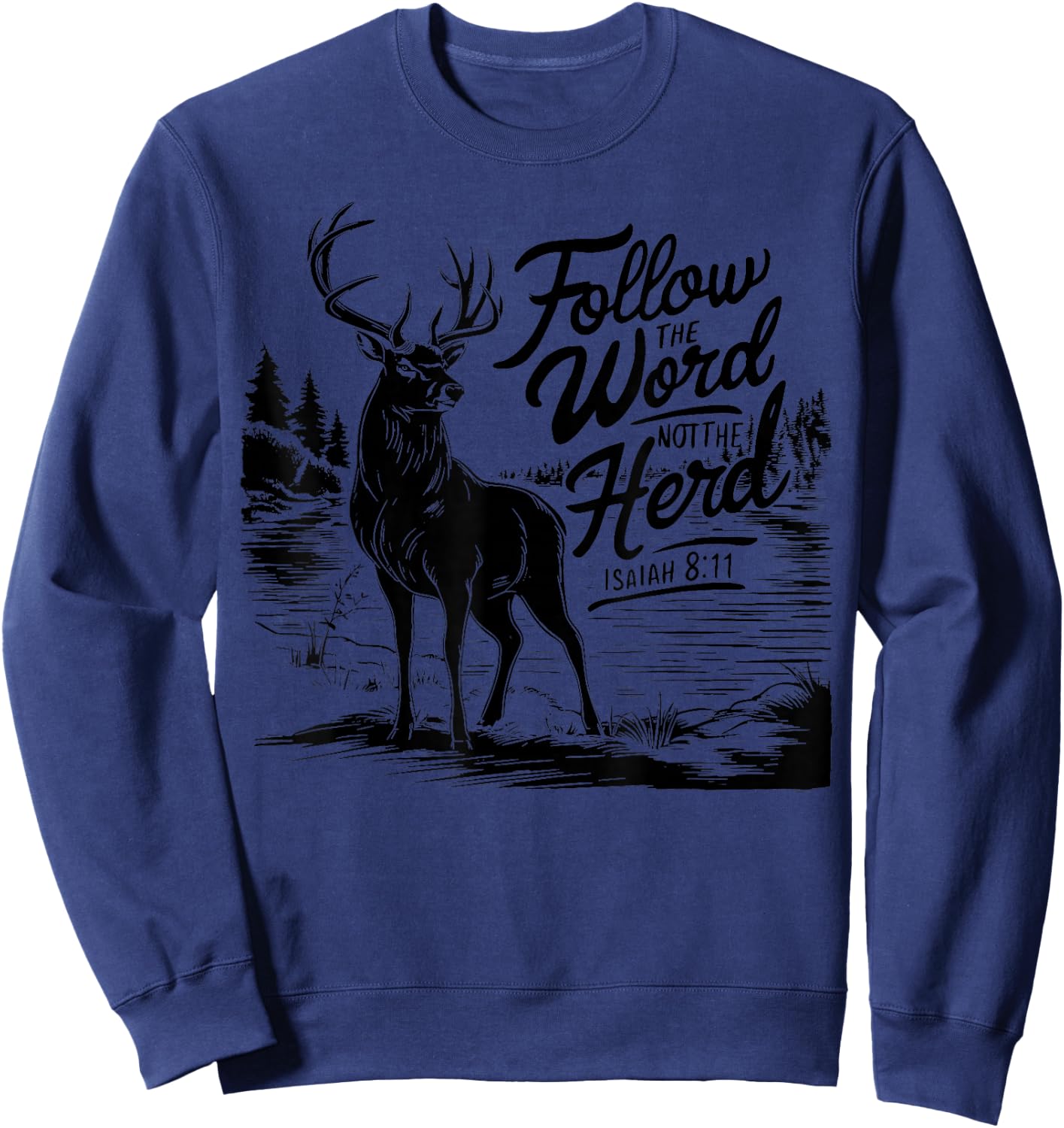 Follow The Word Not The Herd Isaiah 8;11-13 Deer Hunting Sweatshirt - Sweatshirt | Navy